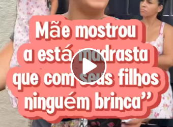 T2206006  Mãe mostrou para esta madrasta que com seus filhos ninguém brinca  part2